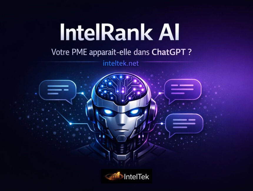 IntelRank AI : Votre PME apparaît-elle dans les réponses de ChatGPT? Voici comment changer ça en 2026